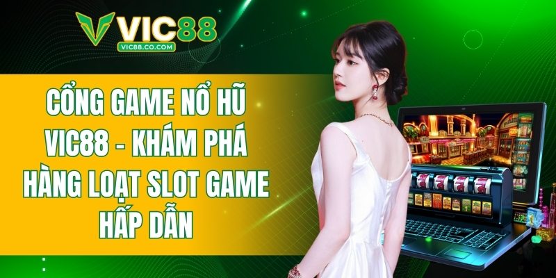 cổng game nổ hũ VIC88