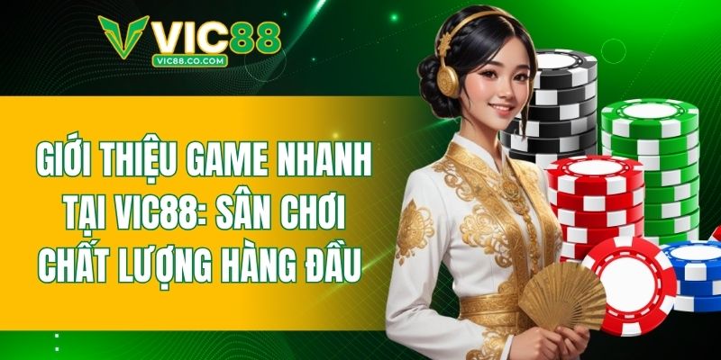 giới thiệu game nhanh VIC88