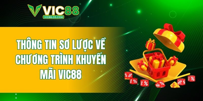 Giới thiệu vài nét về chương trình khuyến mãi VIC88