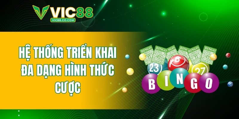 Hệ thống triển khai đa dạng hình thức cược