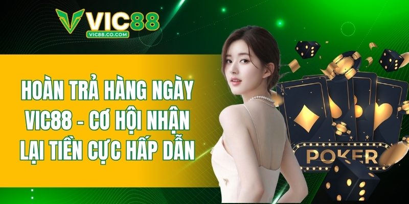 hoàn trả hàng ngày VIC88