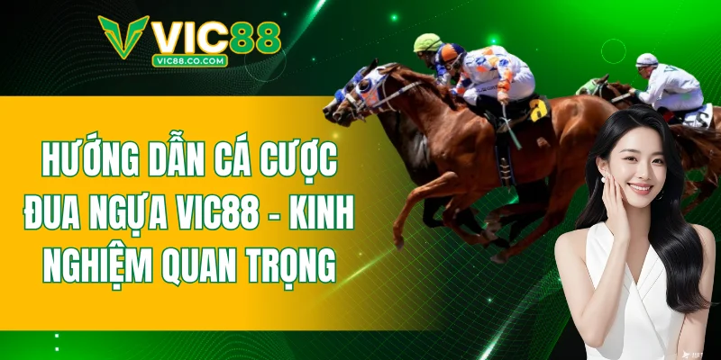 Hướng dẫn cá cược đua ngựa VIC88
