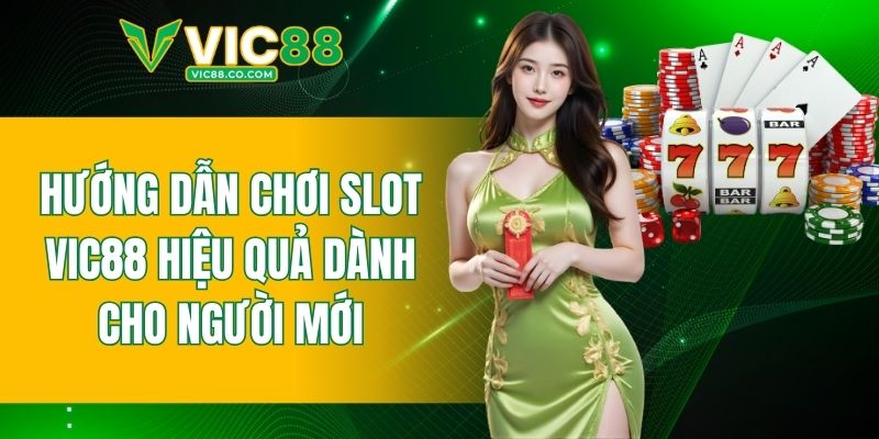 hướng dẫn chơi slot VIC88