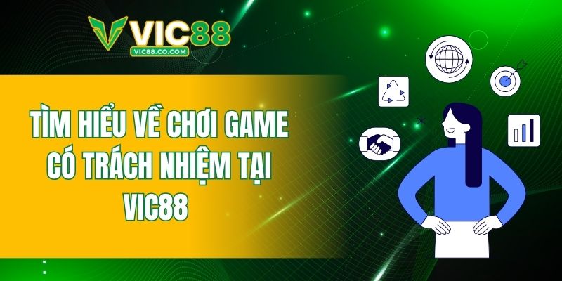 Tìm hiểu về chơi game có trách nhiệm tại VIC88