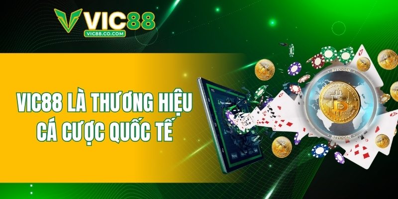 VIC88 là thương hiệu cá cược quốc tế