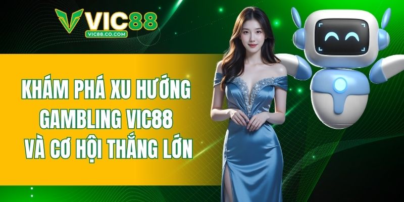 xu hướng Gambling VIC88